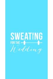 Sweating for the wedding