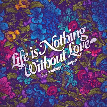 Life is nothing without Love