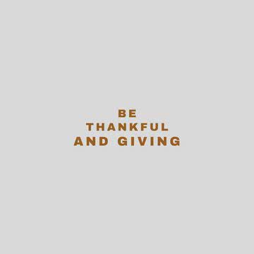 Be thankful and giving