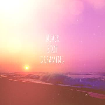 NEVER STOP DREAMING