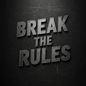 Break the rules - ルールを破れ