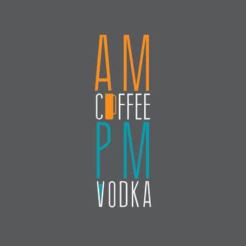 Am Coffee Pm Vodka