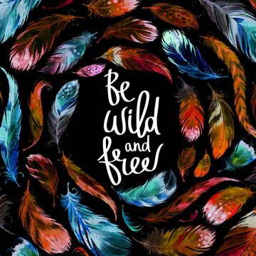 Be wild and free