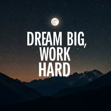 Dream big, Work hard - 夢に向かって頑張れ