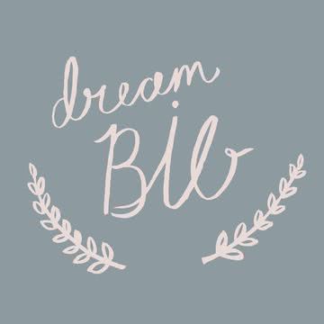 Dream big