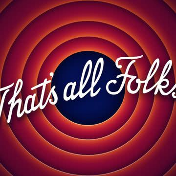 That’s all Folks!