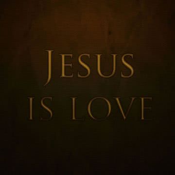 Jesus is love