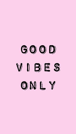 Good vibes only