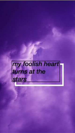 My foolish heart turns at the stars