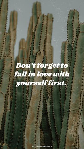 Don't forget to fall in love with yourself first