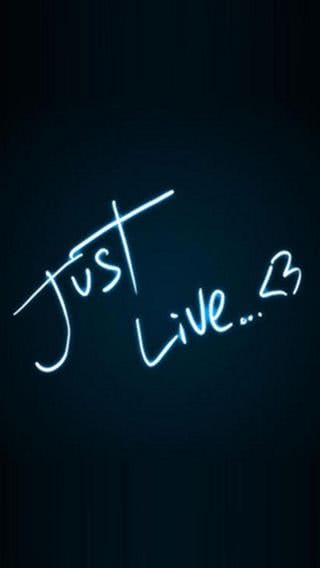 Just Live...