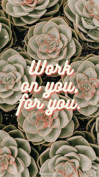 Work on you , for you