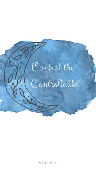 Control the controllable | ポジティブな名言