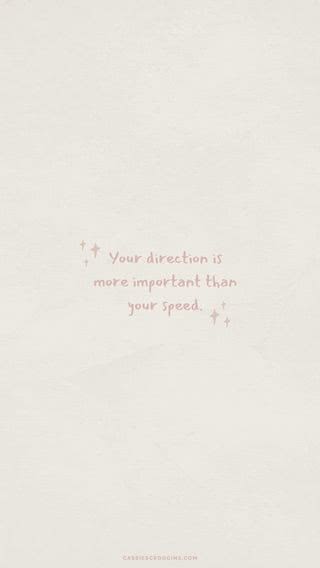 Your direction is more important than your speed