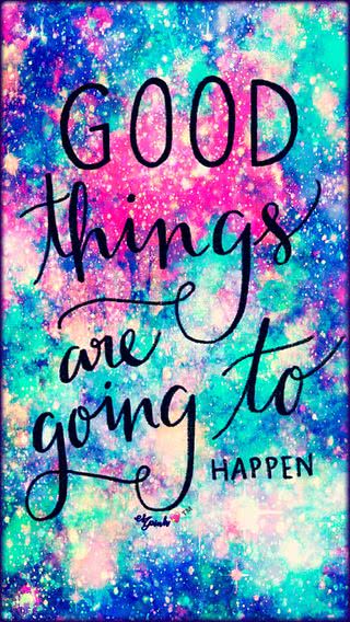 Good things are going to happen