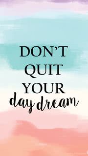 Don't Quit your Day Dream