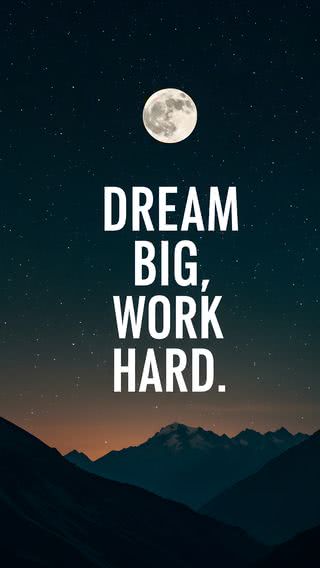 Dream big, Work hard - 夢に向かって頑張れ