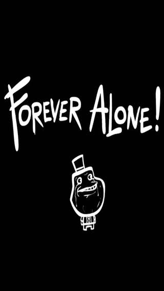 Forever alone