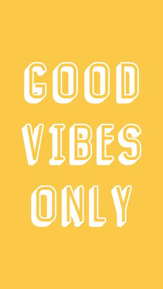 Good vibes only