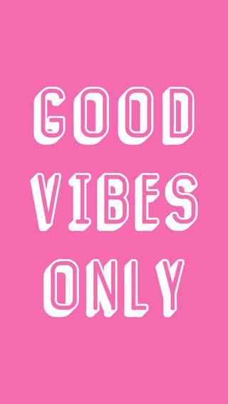 Good vibes only