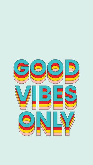 Good vibes only