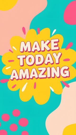 Make today amazing（今日を素晴らしい日に）