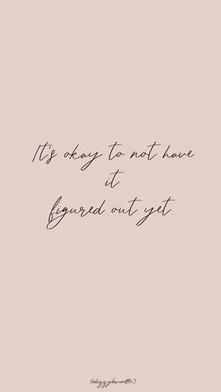 It's okay to not have it all figured out yet