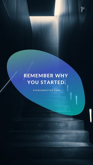 なぜ始めたのかを思い出せ - Remember why you started