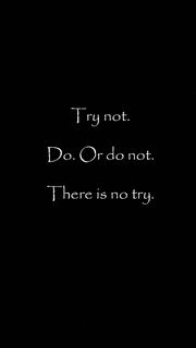 スターウォーズの名言「Try not. Do. Or do not」