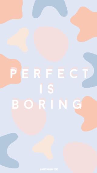 完璧はつまらない - Perfect is boring