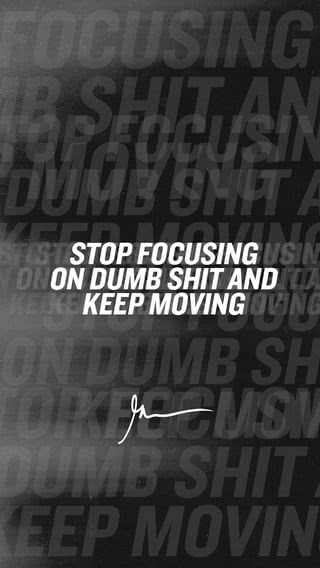 Stop focusing on dumb shit and keep moving