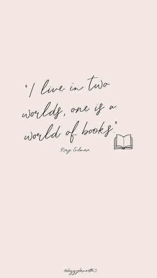 I live in two worlds, one is a world of books