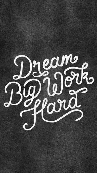 Dream Big, Work Hard