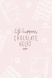 Life Happens Chocolate Helps