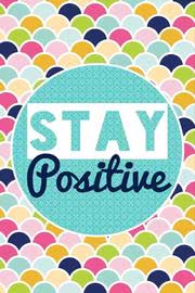 STAY Positive