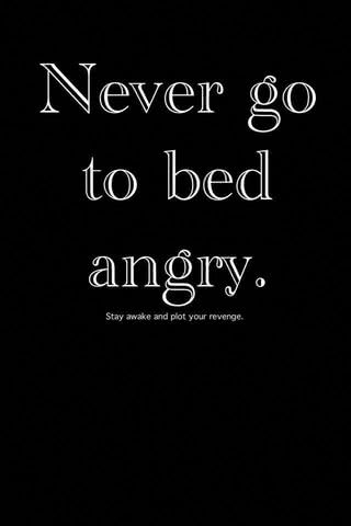 Never Go to Bed Angry