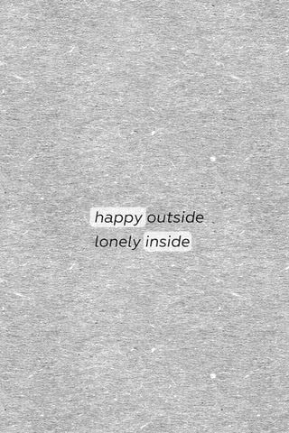 happy outside lonely inside