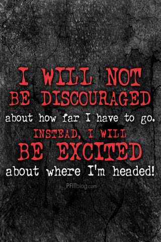 I will not be discouraged