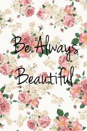 Be Always Beautiful