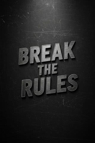 Break the rules - ルールを破れ