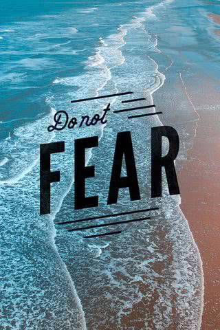 Do not fear