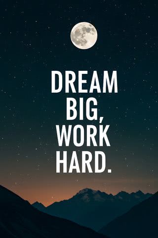 Dream big, Work hard - 夢に向かって頑張れ