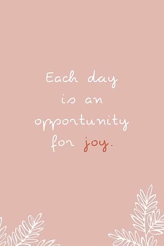 毎日は喜びの機会です - Each day is an opportunity for joy