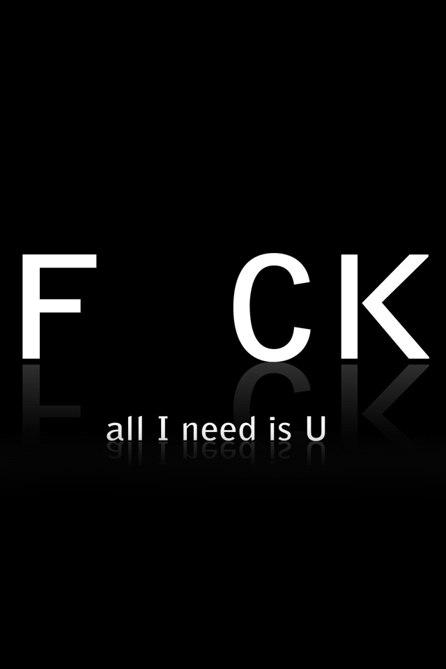 Fck All I Need Is U Iphone 4 Wallpaper 640 960 Iphone 4用のちょっと笑える面白い壁紙画像 おもしろ Iphone壁紙ギャラリー