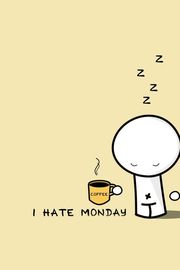 I hate Monday