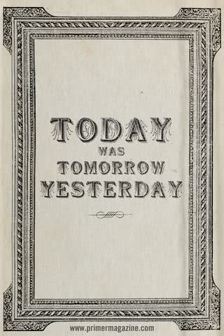 Today Was Tomorrow Yesterday