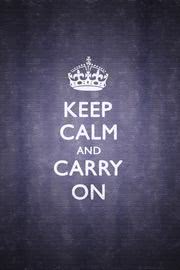 Keep Calm and Carry On