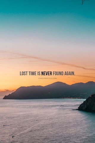 Lost time is never found again