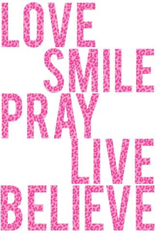 love smile pray live believe