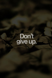 Don't give up